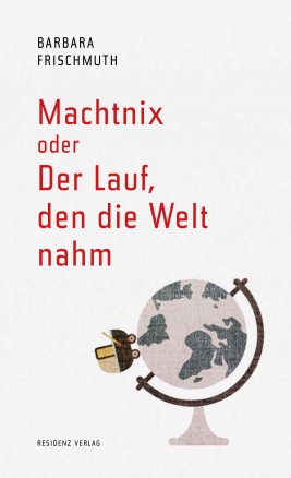 Coverabbildung von 'Machtnix oder Der Lauf, den die Welt nahm'